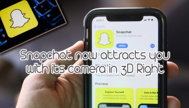 Snapchat now attracts you with its camera in 3D Right